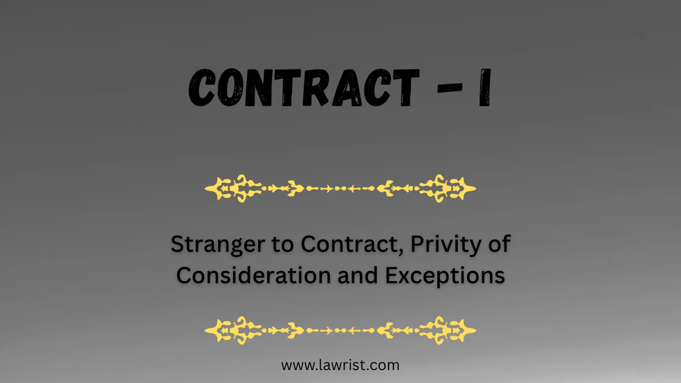 Stranger to Contract, Privity of Consideration and Exceptions | Indian Contract Act, 1872